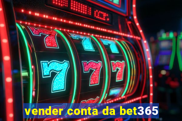 vender conta da bet365